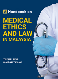 A Handbook on Medical Ethics and Law in Malaysia