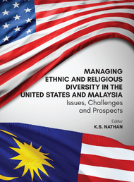 Managing Ethnic and Religious Diversity In The United States and Malaysia: Issues, Challenges and Prospects