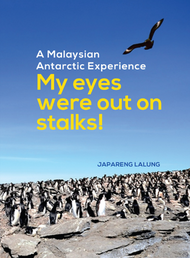 A Malaysian Antarctic Experience: My Eyes were Out on Stalks! 